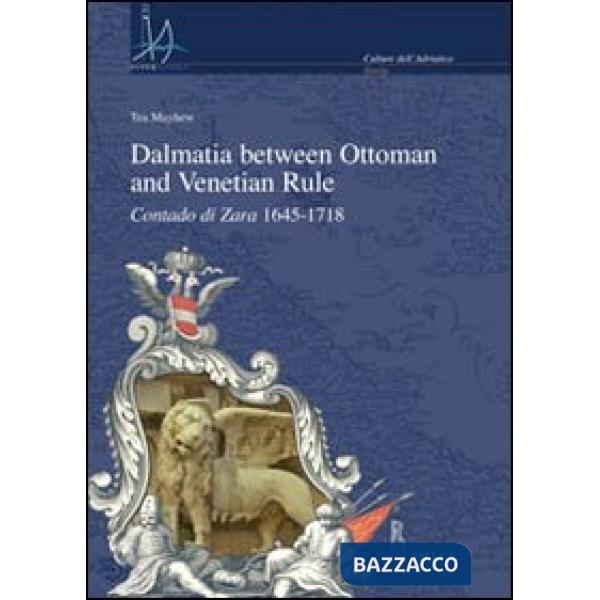 Dalmatia between Ottoman and Venetian rule. Contado di Zara 1645-1718