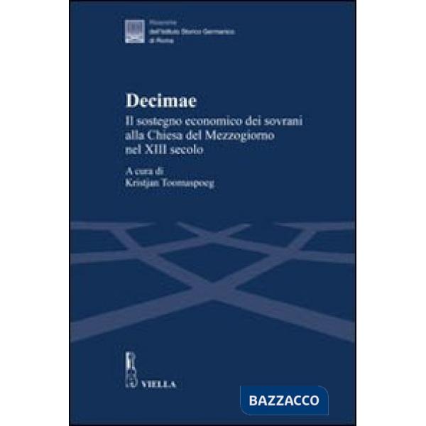 Decimae. Il sostegno economico dei sovrani alla Chiesa del Mezzogiorno nel XIII secolo. Dai lasciti di Eduard Sthamer e Norbert 