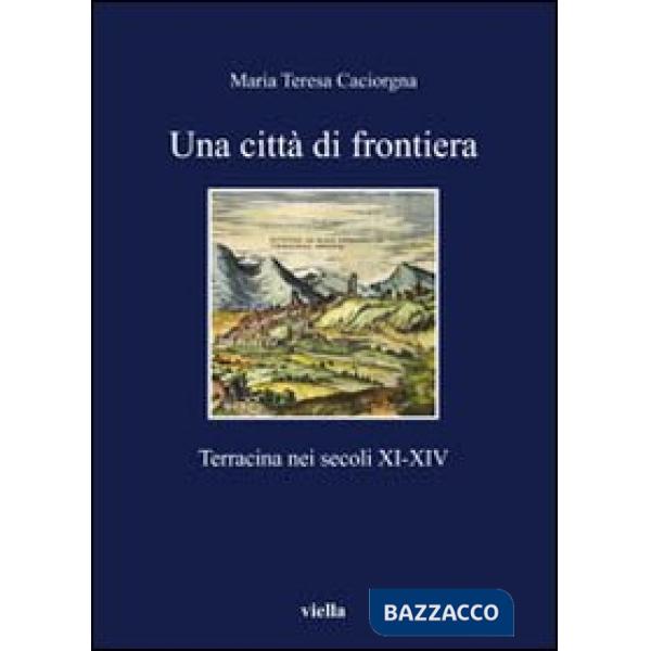 Città di frontiera. Terracina nei secoli XI-XIV (Una)