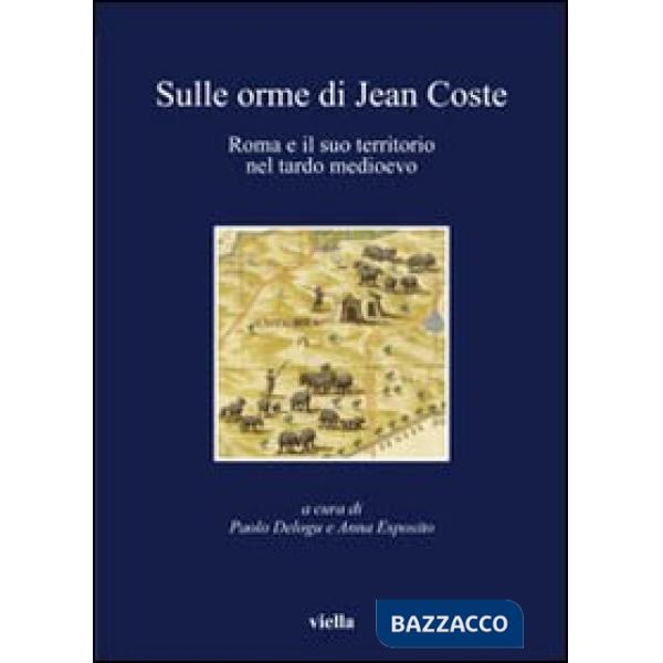 Sulle orme di Jean Coste. Roma e il suo territorio nel tardo Medioevo
