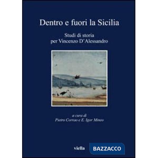 Dentro e fuori la Sicilia. Studi di storia per Vincenzo d'Alessandro