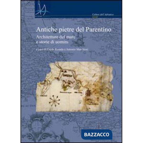 Antiche pietre del Parentino. Architetture del mare e storie di uomini