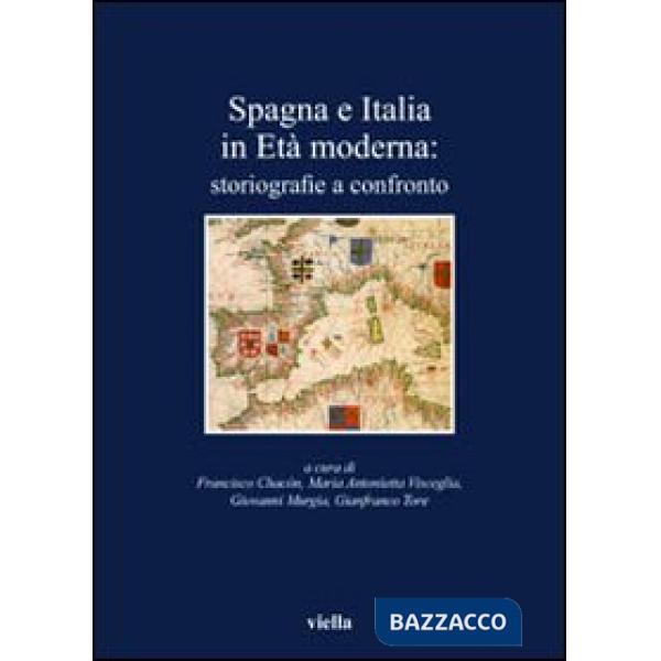 Spagna e Italia in età moderna. Storiografie a confronto