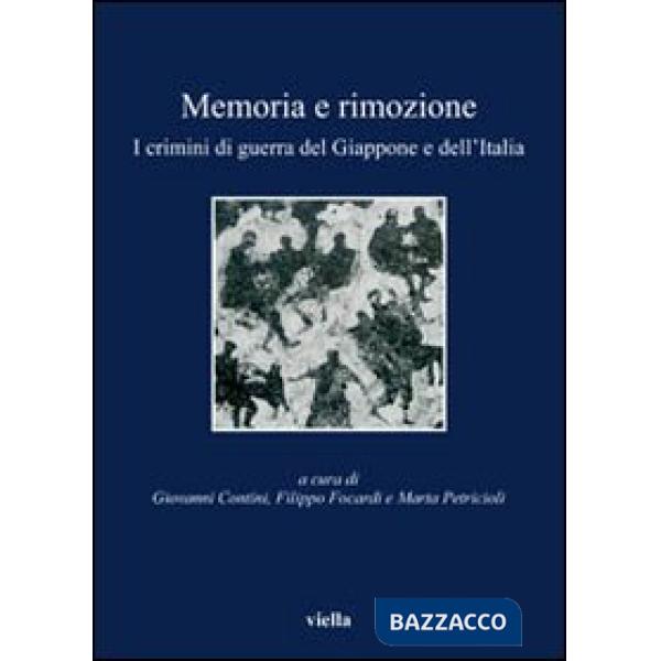 Memoria e rimozione. I crimini di guerra del Giappone e dell'Italia