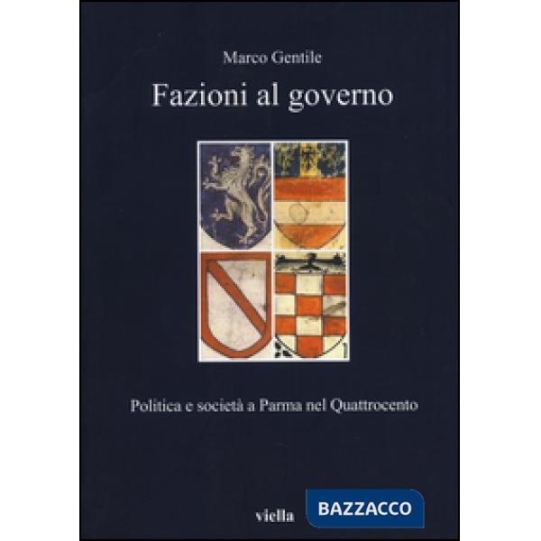 Fazioni al governo. Politica e società a Parma nel Quattrocento