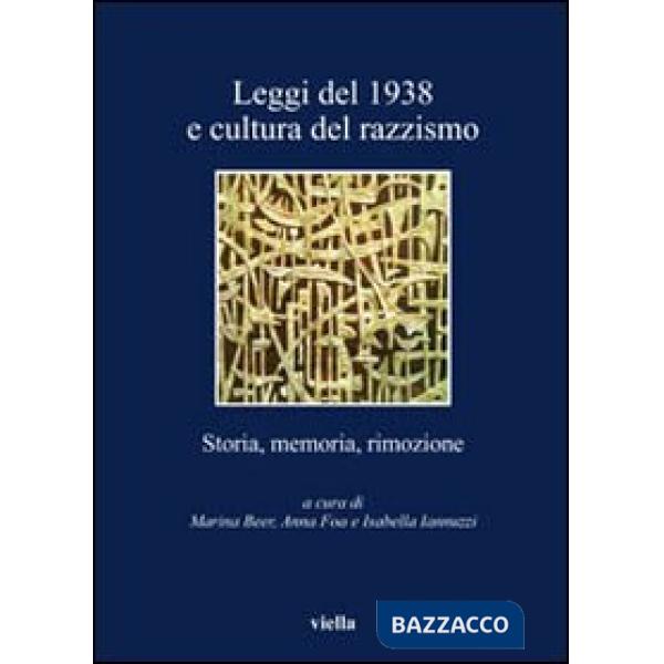 Leggi del 1938 e cultura del razzismo. Storia, memoria, rimozione