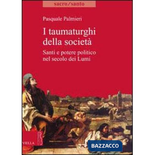 Taumaturghi della società. Santi e potere politico nel secolo dei lumi (I)