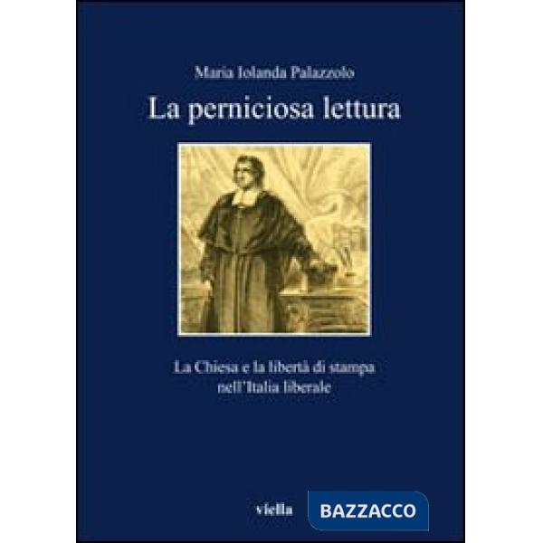 Perniciose letture. La Chiesa e la libertà di stampa nell'Italia liberale