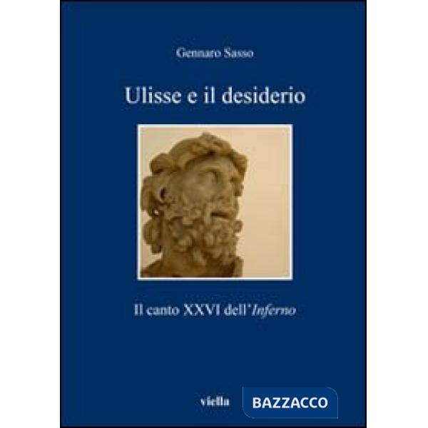 Ulisse e il desiderio. Il canto XXVI dell'Inferno