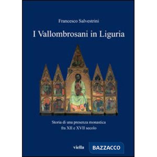 Vallombrosani in Liguria. Storia di una presenza monastica fra XII e XVII secolo (I)
