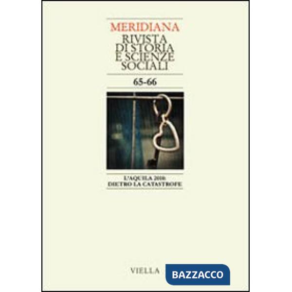 Meridiana (2009) vol. 65-66: L'Aquila 2010: dietro la catastrofe