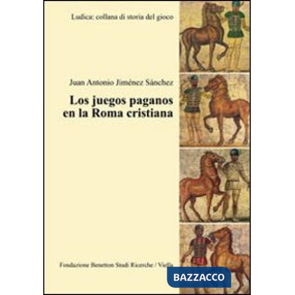 Juegos paganos en la Roma cristiana (Los)