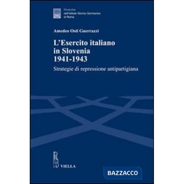 Esercito italiano in Slovenia, 1941-1943. Strategie di repressione antipartigiana (L')