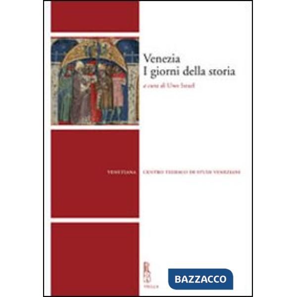 Venezia. I giorni della storia