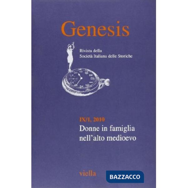 Genesis. Rivista della Società italiana delle storiche (2010). Vol. 1: Donne in famiglia nell'alto Medioevo