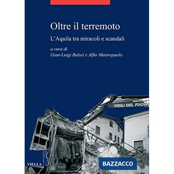 Oltre il terremoto. L'Aquila tra miracoli e scandali
