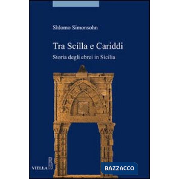 Tra Scilla e Cariddi. Storia degli ebrei in Sicilia