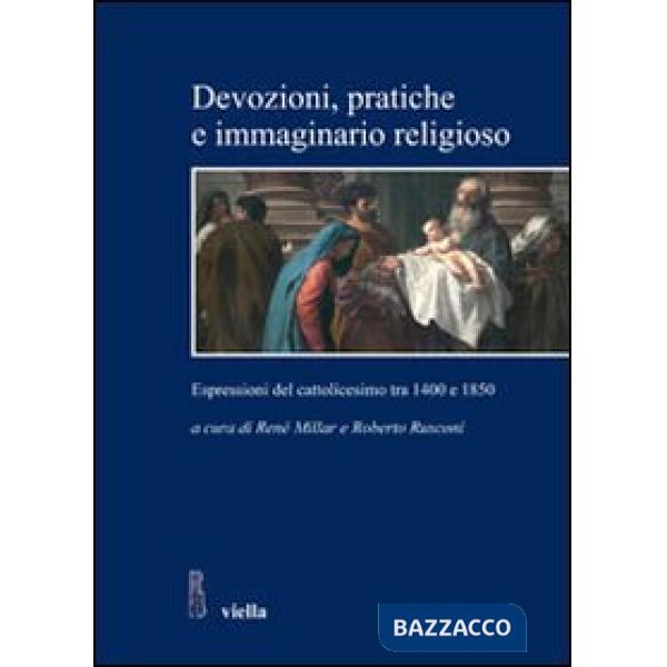 Devozioni, pratiche e immaginario religioso. Espressioni del cattolicesimo tra 1400 e 1850. Storici cileni e italiani a confront