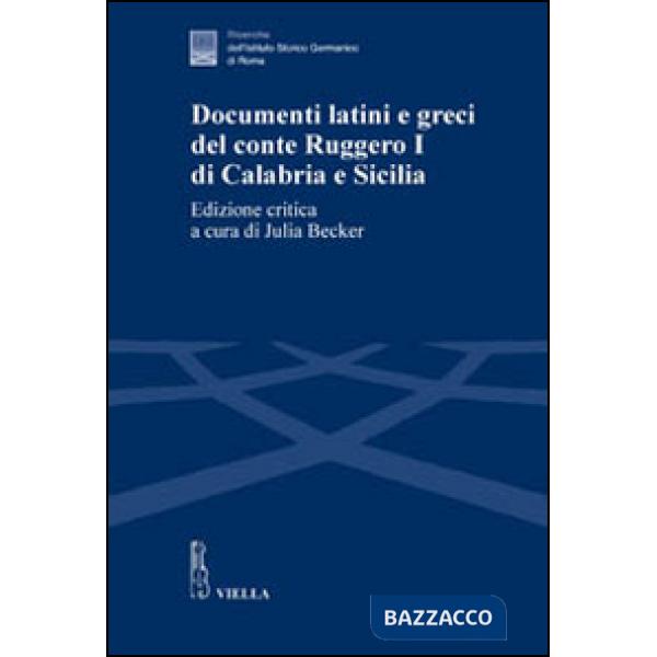Documenti latini e greci del conte Ruggero I di Calabria e Sicilia. Ediz. critica