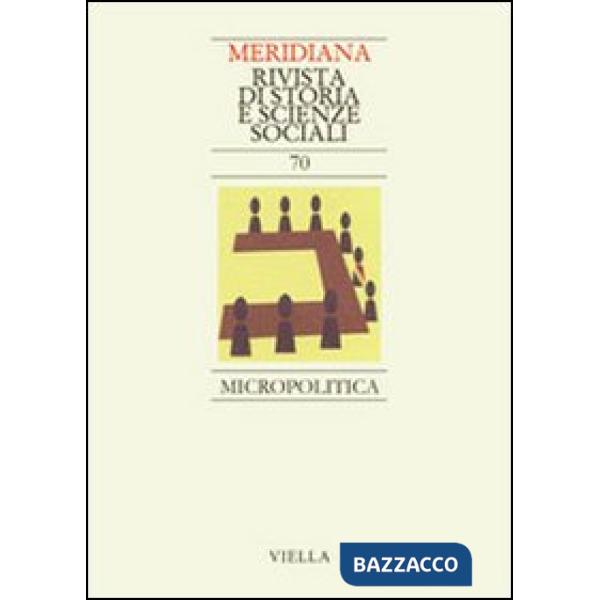 Meridiana (2011). Vol. 70: Micropolitica