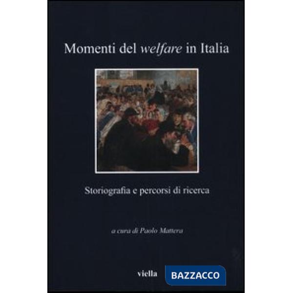 Momenti del welfare in Italia. Storiografia e percorsi di ricerca