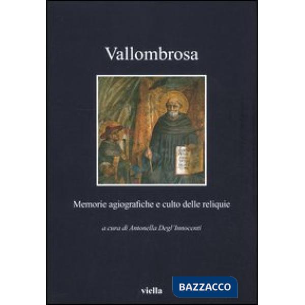 Vallombrosa. Memorie agiografiche e culto delle reliquie