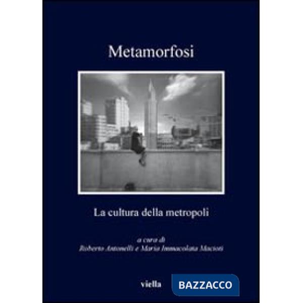 Metamorfosi. La cultura della metropoli