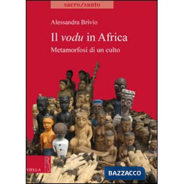 Vodu in Africa. Metamorfosi di un culto (Il)