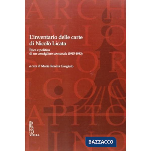 Inventario delle carte di Nicolò Licata. Etica e politica di un consigliere comunale (1915-1983) (L')