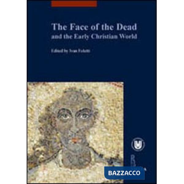 Face of the dead and the early christian world (The)