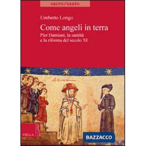Come angeli in terra. Pier Damiani, la santità e la riforma del secolo XI