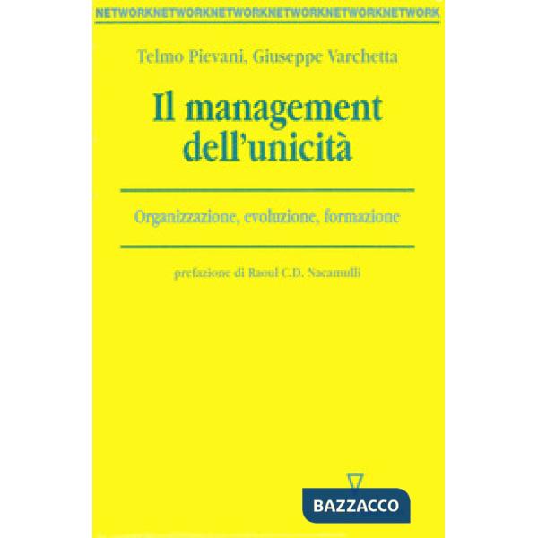 Management dell'unicità. Organizzazione, evoluzione, formazione (Il)