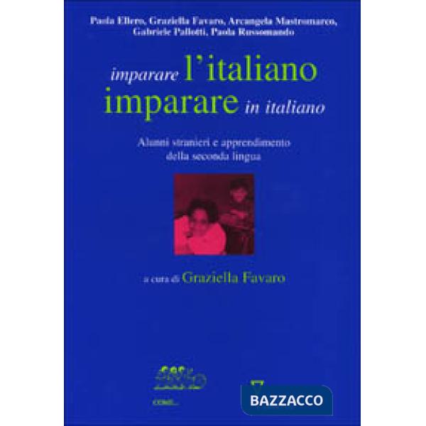 Imparare l'italiano, imparare in italiano. Alunni stranieri e apprendimento della seconda lingua