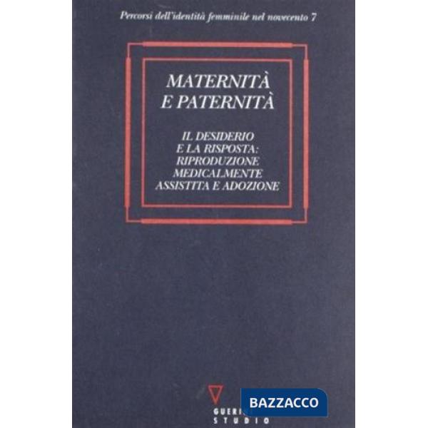 Maternità e paternità. Il desiderio e la risposta riproduzione medicalmente assistita e adozione