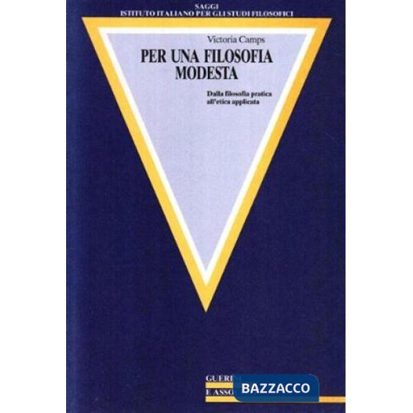 Per una filosofia modesta. Dalla filosofia pratica all'etica applicata