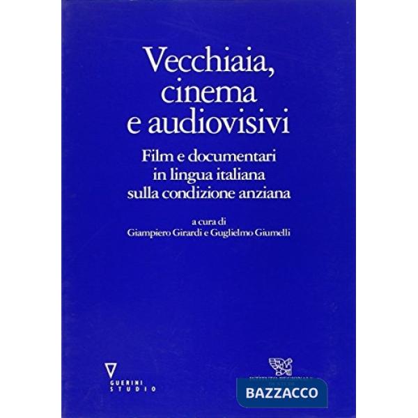 Vecchiaia, cinema, audiovisivi. Film e documentari in lingua italiana sulla condizione anziana