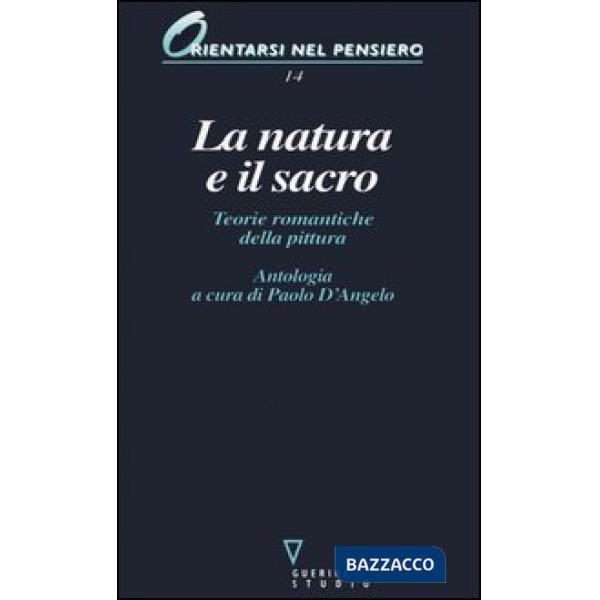 Natura e il sacro. Teorie romantiche della pittura (La)