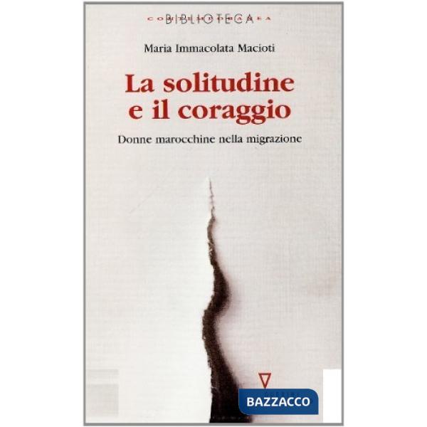 Solitudine e il coraggio. Donne marocchine nella migrazione (La)