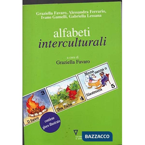 Alfabeti interculturali. Idee, proposte e percorsi per l'accoglienza e per una didattica: dell'italiano seconda lingua, della na