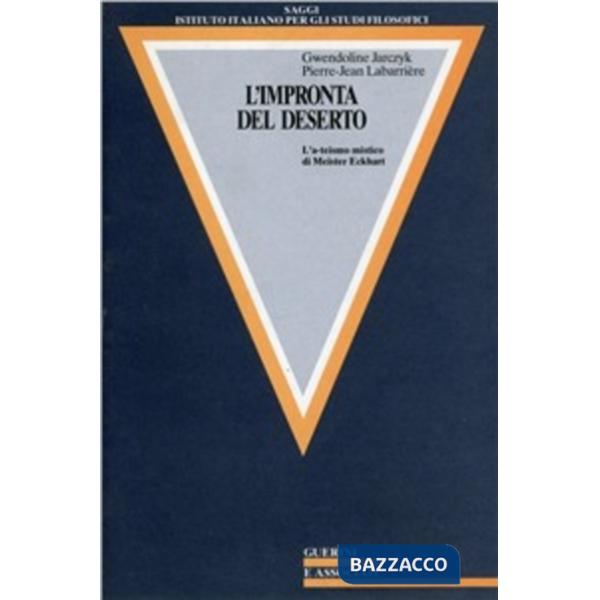 Impronta del deserto. L'a-teismo mistico di Meister Eckhart (L')