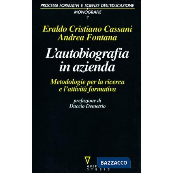 Autobiografia in azienda. Metodologia per la ricerca e l'attività formativa (L')