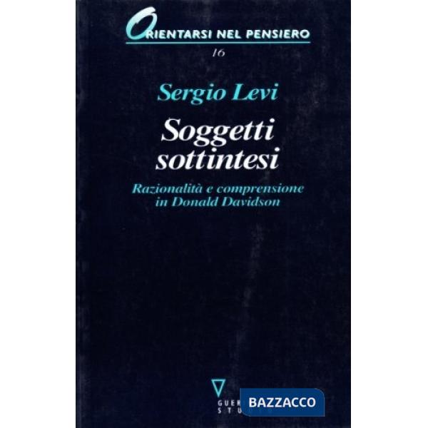 Soggetti sottintesi. Razionalità e comprensione in Donald Davidson