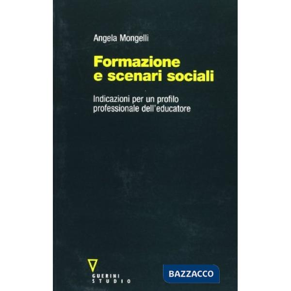 Formazione e scenari sociali. Indicazioni per un profilo professionale dell'educatore