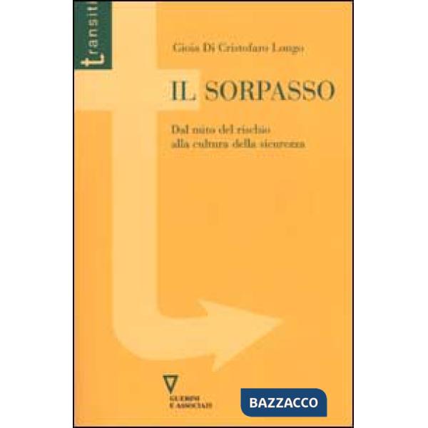 Sorpasso. Dal mito del rischio alla cultura della sicurezza (Il)