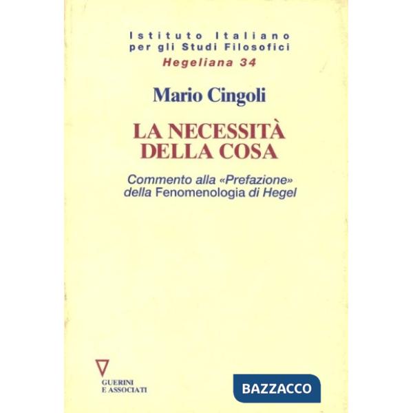 Necessità della cosa. Commento alla «prefazione» della Fenomenologia di Hegel (La)