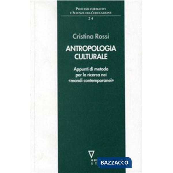 Antropologia culturale. Appunti di metodo per la ricerca nei mondi contemporanei