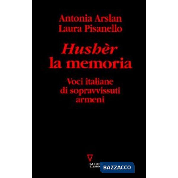 Hushèr la memoria. Voci italiane di sopravvissuti armeni