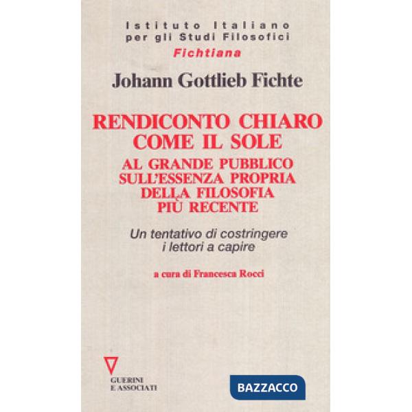 Rendiconto chiaro come il sole. Al grande pubblico sull'essenza propria della filosofia più recente. Un tentativo di costringere