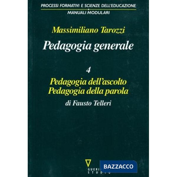 Pedagogia generale. Pedagogia dell'ascolto. Pedagogia della parola