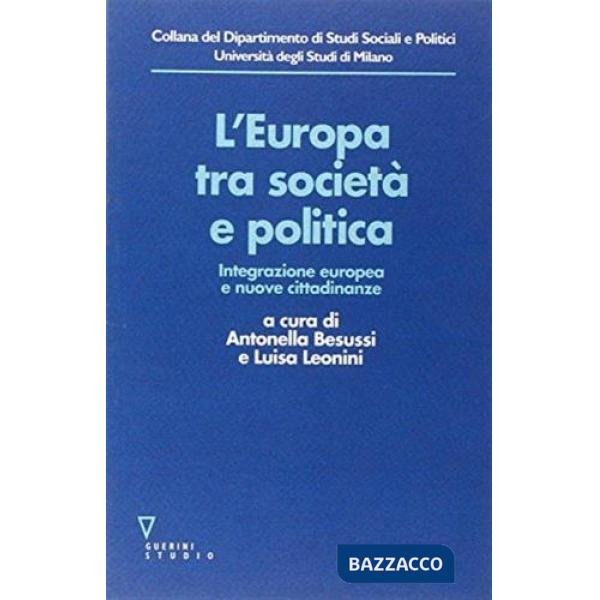 Europa tra società e politica. Integrazione europea e nuove cittadinanze (L')
